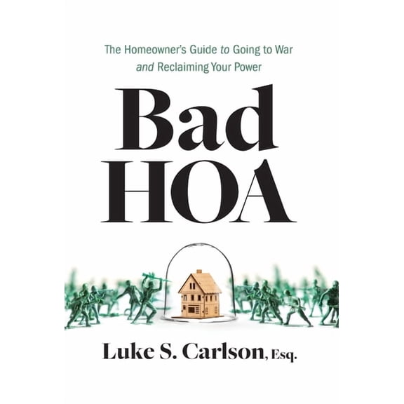 Bad HOA: The Homeowner's Guide to Going to War and Reclaiming Your Power, (Hardcover)