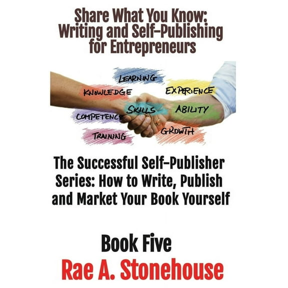 Share What You Know: Writing and Self-Publishing for Entrepreneurs, (Paperback)