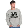 thumbnail image 3 of Future Trophy Husband Engagement Men's Crewneck Sweatshirt Brisco Brands S, 3 of 6