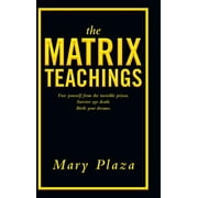 The Matrix Teachings: Free Yourself from the Invisible Prison, Survive Ego Death, Birth Your Dreams (Hardcover)