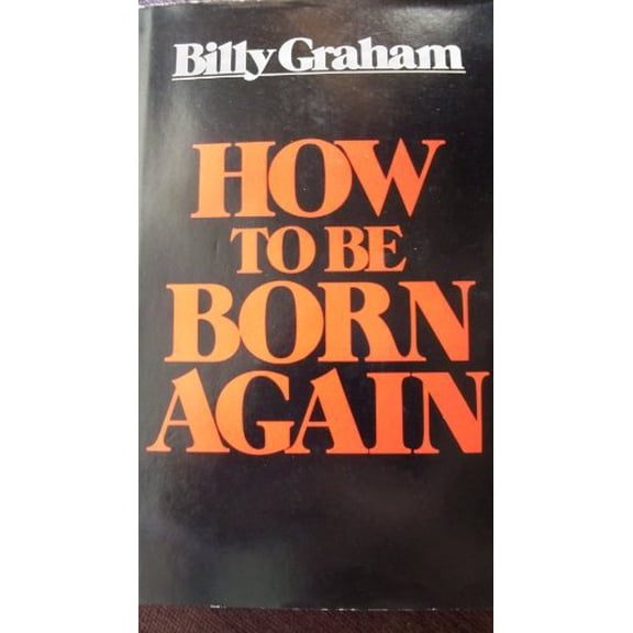 Pre-Owned How to Be Born Again, 9780849900174, 0849900174, Hardcover, First Edition edition