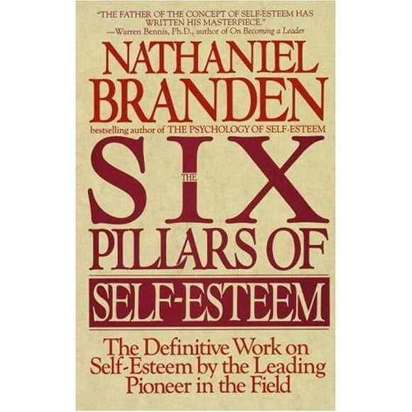 Pre-Owned Six Pillars of Self-Esteem : The Definitive Work on Self-Esteem by the Leading Pioneer in the Field 9780553374391