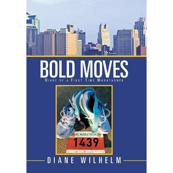 Bold Moves: Diary of a First Time Marathoner (Hardcover)