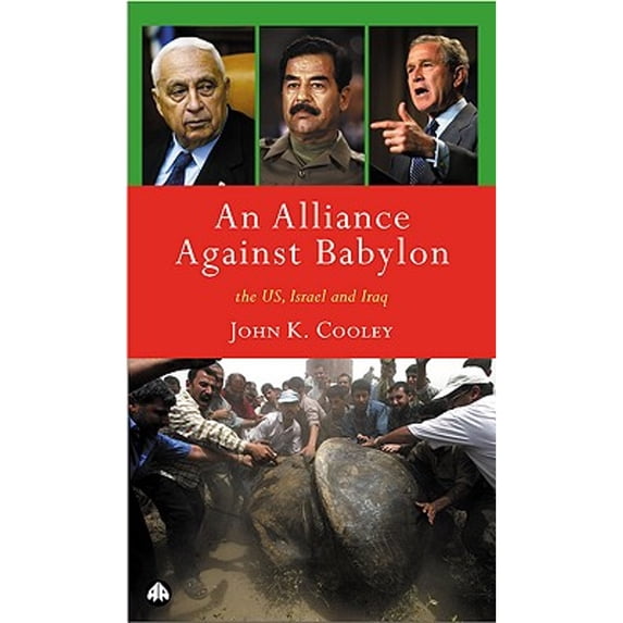 Pre-Owned An Alliance Against Babylon: The U.S., Israel, and Iraq (Hardcover) 0745322824 9780745322827
