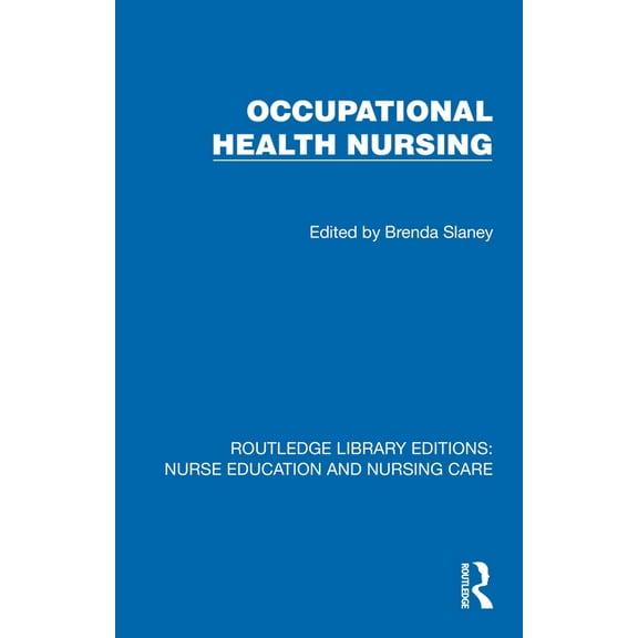Routledge Library Editions: Nurse Educat Occupational Health Nursing, (Hardcover)