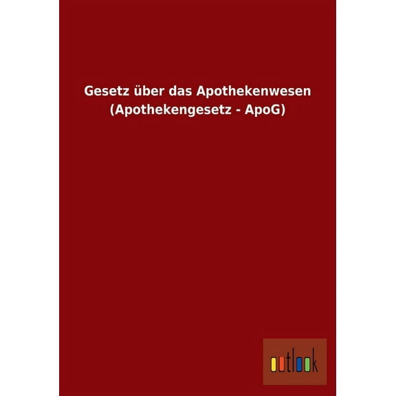 Gesetz über das Apothekenwesen (Apothekengesetz - ApoG) (Paperback)
