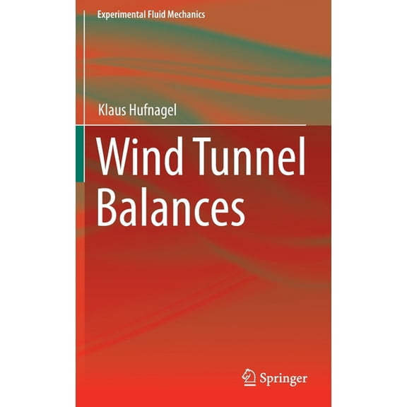 Experimental Fluid Mechanics Wind Tunnel Balances, (Hardcover)