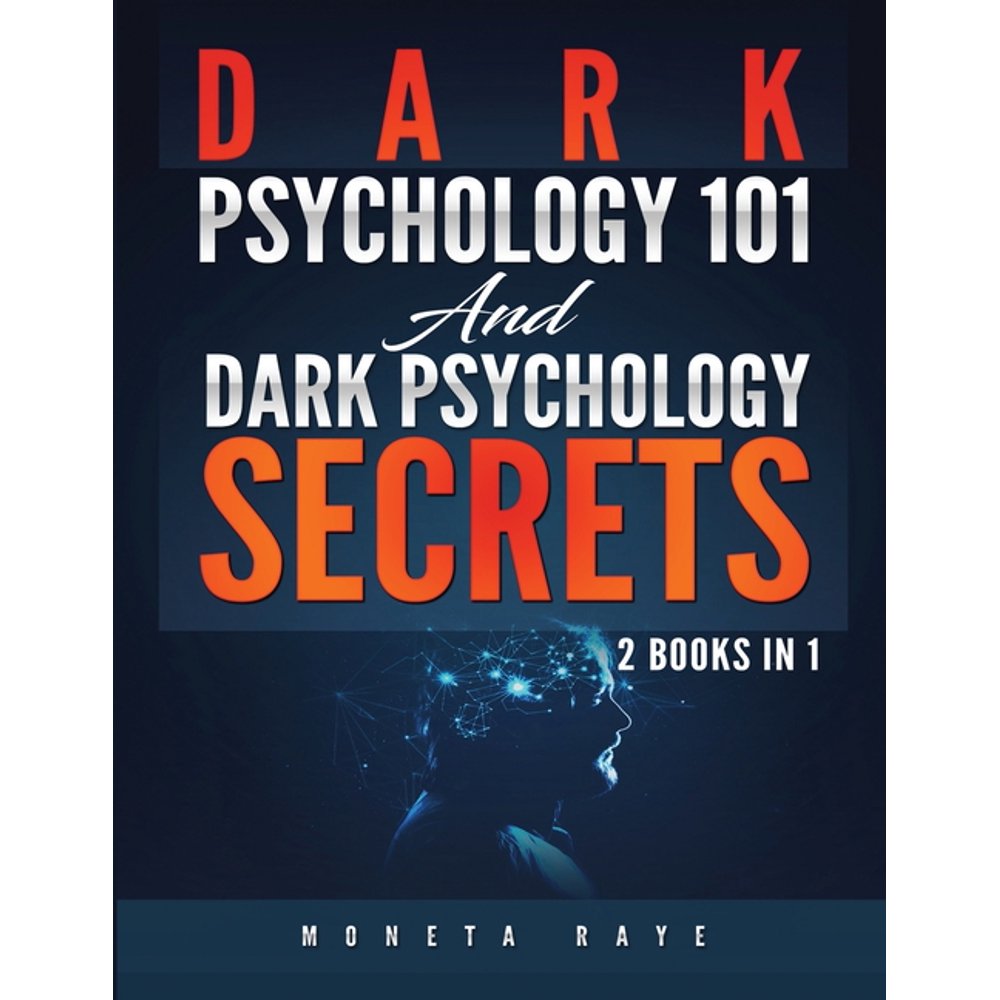 Dark Psychology 101 AND Dark Psychology Secrets 2 Books IN 1