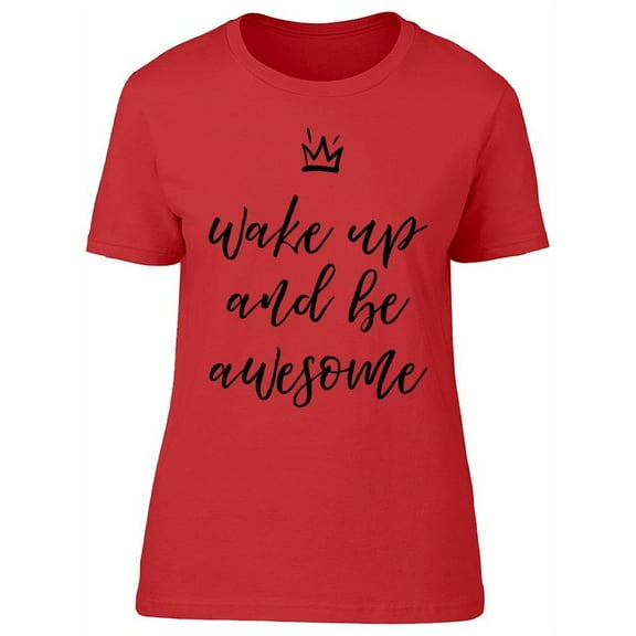Wake Up And Make Up Crown T-Shirt Women -Image by Shutterstock, Female Medium