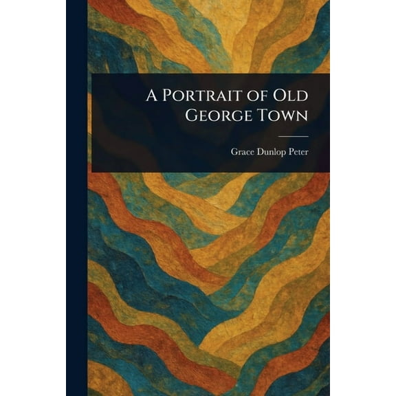A Portrait of Old George Town, (Paperback)