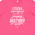 thumbnail image 4 of Inktastic Women Empowerment Strong Women Are Shaping History Youth T-Shirt, 4 of 5