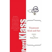 Treatment Kind and Fair: Letters to a Young Doctor [Paperback - Used]