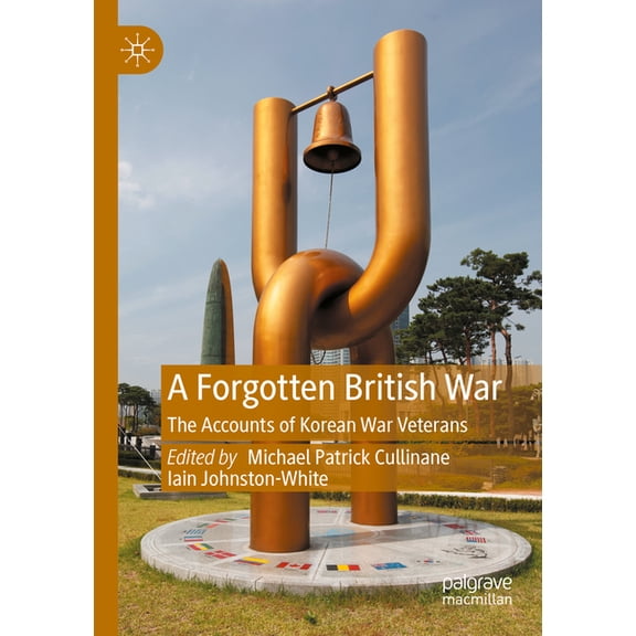 A Forgotten British War: The Accounts of Korean War Veterans, (Paperback)