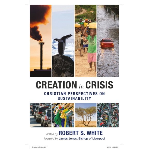 Creation in Crisis: Christian Perspectives on Sustainability, (Paperback)