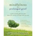 thumbnail image 1 of Pre-Owned Mindfulness for Prolonged Grief: A Guide to Healing After Loss When Depression, Anxiety, and Anger Won't Go Away (Paperback) 1608827496 9781608827497, 1 of 1