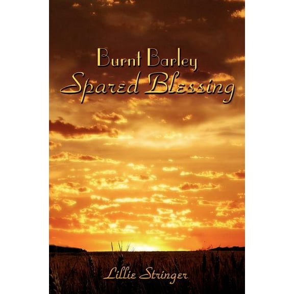 Burnt Barley. . .Spared Blessing (Paperback)
