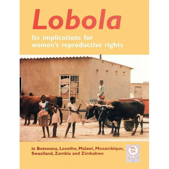 Lobola: It's Implications for Women's Reproductive Rights, (Paperback)