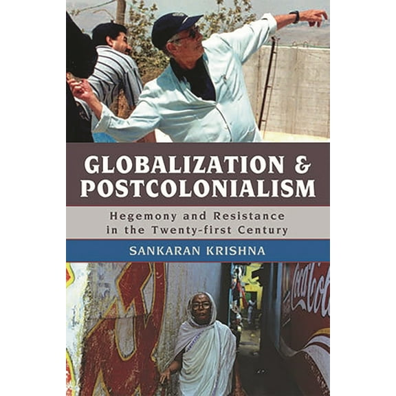 Globalization and Postcolonialism : Hegemony and Resistance in the Twenty-first Century (Hardcover)