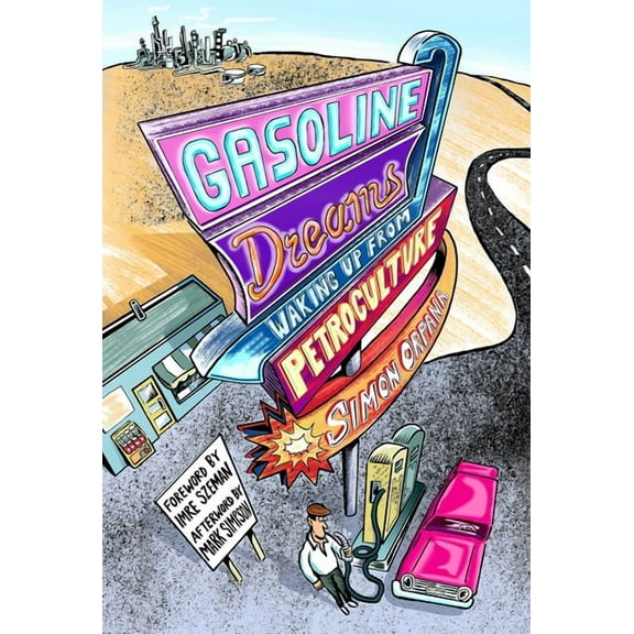 Gasoline Dreams: Waking Up from Petroculture, (Paperback)