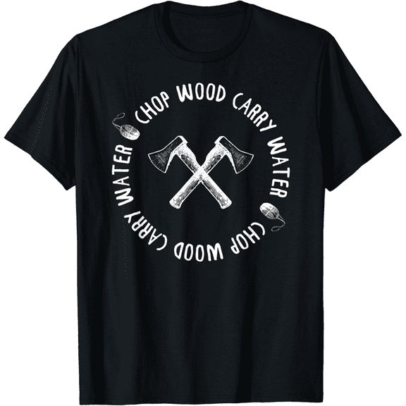 Men's CHOP WOOD CARRY WATER Mindful Meditator T-Shirt Sweet Gift