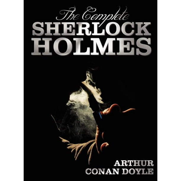 The Complete Sherlock Holmes Unabridged And Illustrated A Study In Scarlet The Sign Of The Four The Hound Of The Baskervilles The Valley Of Fea Hardcover Walmart Com Walmart Com