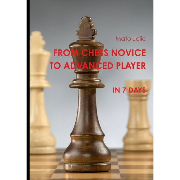 From Chess Novice to Advanced Player in 7 days (Paperback)