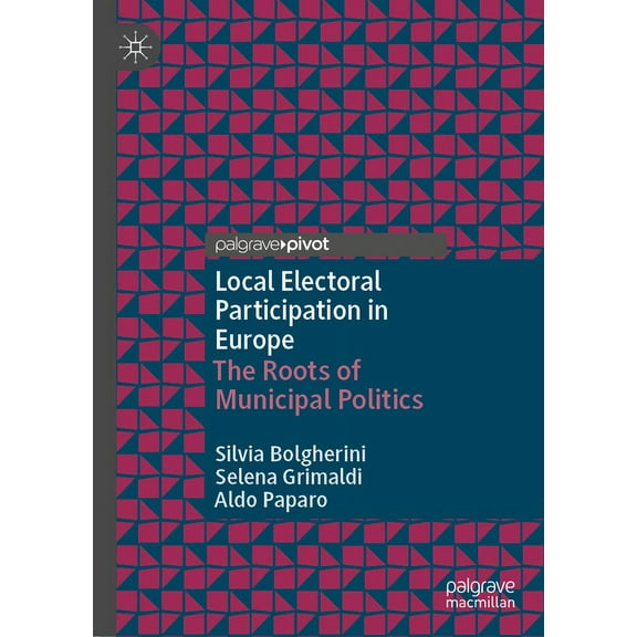 Local Electoral Participation in Europe: The Roots of Municipal Politics, (Hardcover)