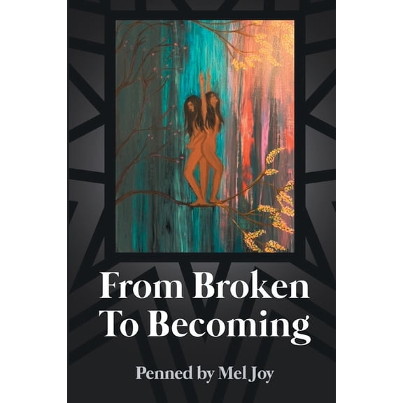 From Broken to Becoming: Tell your story. This is where the healiing begins. (Paperback)