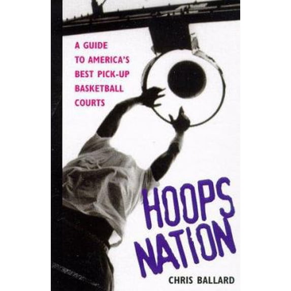 Pre-Owned Hoops Nation : A Guide to America's Best Pick-Up Basketball (Paperback) 0805048774 9780805048773