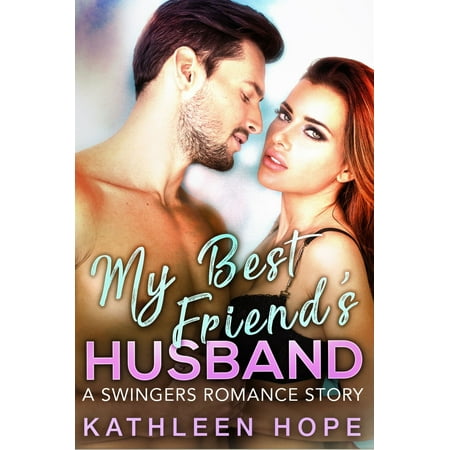 My Best Friend's Husband - eBook (Husband Fucks My Best Friend)