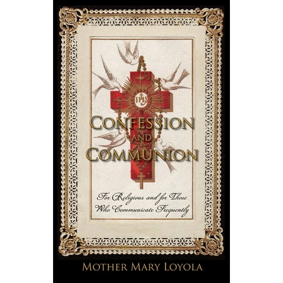 Confession and Communion: For Religious and for Those Who Communicate Frequently, (Paperback)