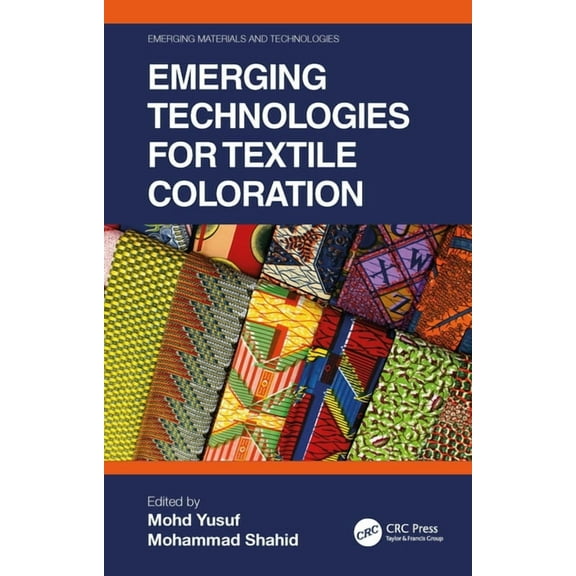 Emerging Materials and Technologies Emerging Technologies for Textile Coloration, (Hardcover)