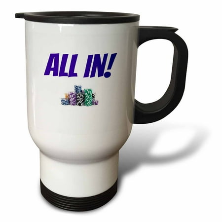 

3dRose all in poker chips picture purple lettering Travel Mug 14oz Stainless Steel