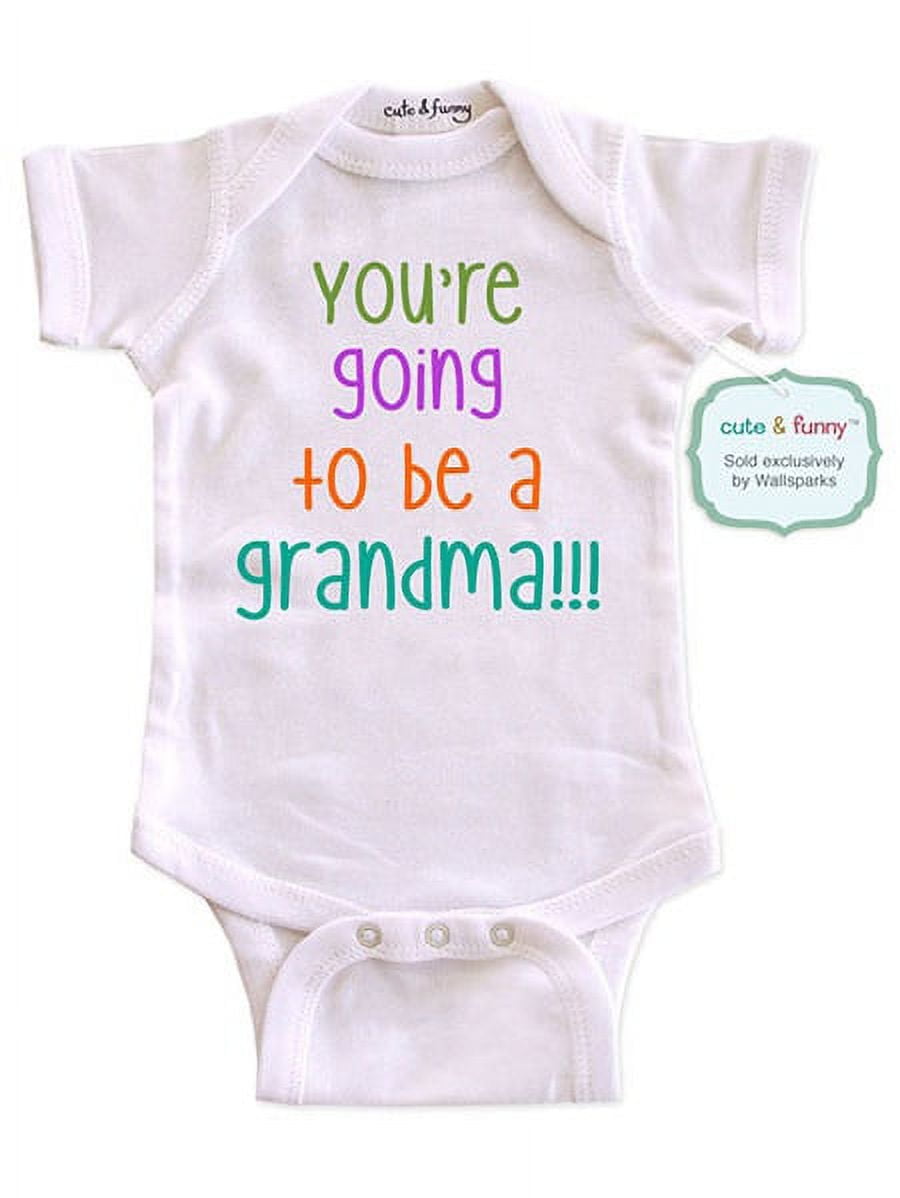 You're going to be a grandma!!! wallsparks cute & funny - baby one piece bodysuit Surprise baby birth pregnancy announcement - Baby Shower Gift - White Newborn Size (0-3 Mos)