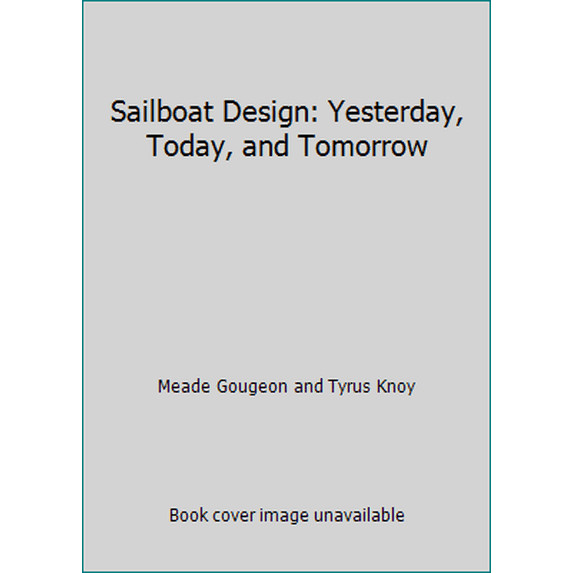 Pre-Owned Sailboat Design: Yesterday, Today, and Tomorrow (Paperback) 0020014007 9780020014003