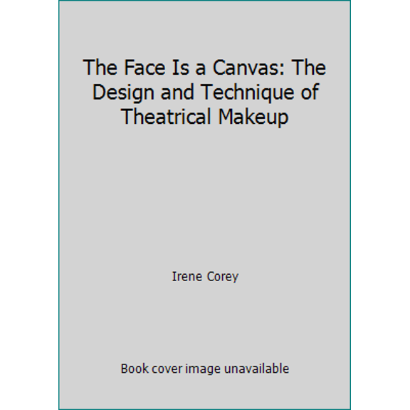 Pre-Owned The Face Is a Canvas: The Design and Technique of Theatrical Makeup (Hardcover) 0876020317 9780876020319