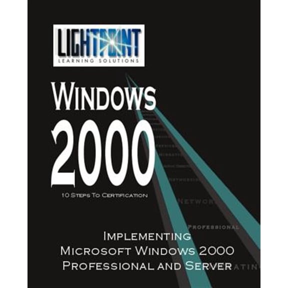 Pre-Owned Lightpoint Learning Solutions Windows 20 Implementing Microsoft Windows 2000 Professional and Server, (Paperback)