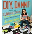 thumbnail image 1 of Pre-Owned DIY, Dammit!: A Practical Guide to Curse-Free Crafting, 9780062371461, 0062371460, Paperback,, 1 of 1