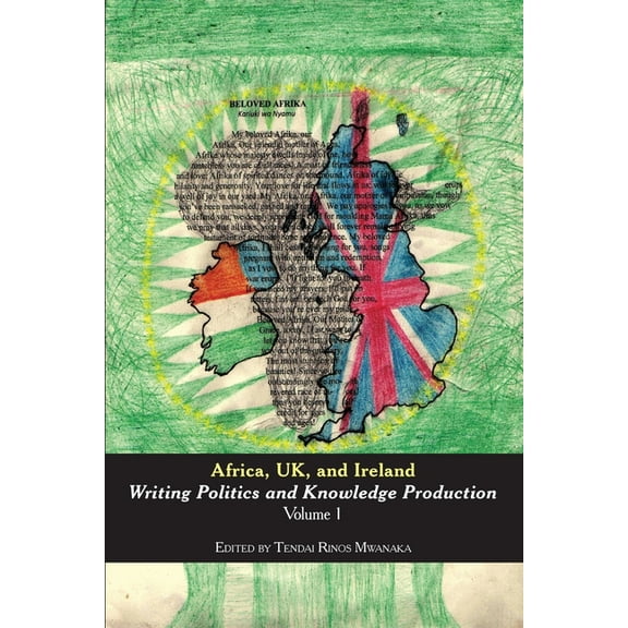 Africa, UK, and Ireland: Writing Politics and Knowledge Production Volume 1 (Paperback)
