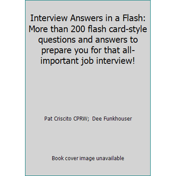 Pre-Owned Interview Answers in a Flash: More than 200 flash card-style questions and answers to prepare you for that all-important job interview! (Paperback) 0764145940 9780764145940