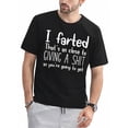 thumbnail image 1 of Men's Adult Graphic tee T-Shirt1 men's "I farted" letter-printed crew neck short-sleeved T-shirt, pure cotton summer casual streetwear Tee For Adult, Men, Women, Teen, Teenager, Adolescent, YouthFat, 1 of 6