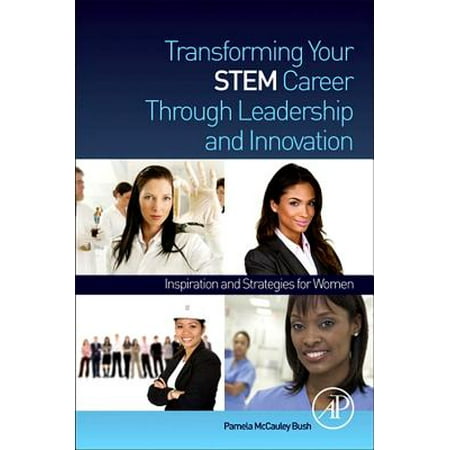 Transforming Your Stem Career Through Leadership And