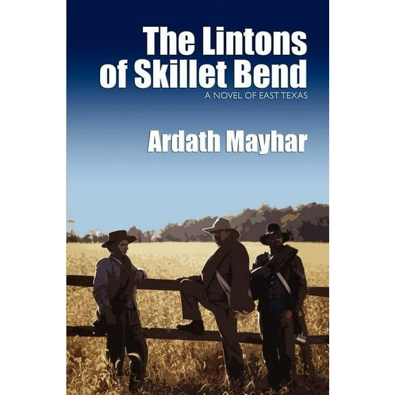 The Lintons of Skillet Bend: A Novel of East Texas, (Paperback)