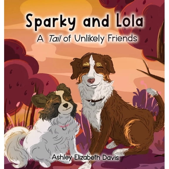 Sparky and Lola: A Tail of Unlikely Friends, (Hardcover)