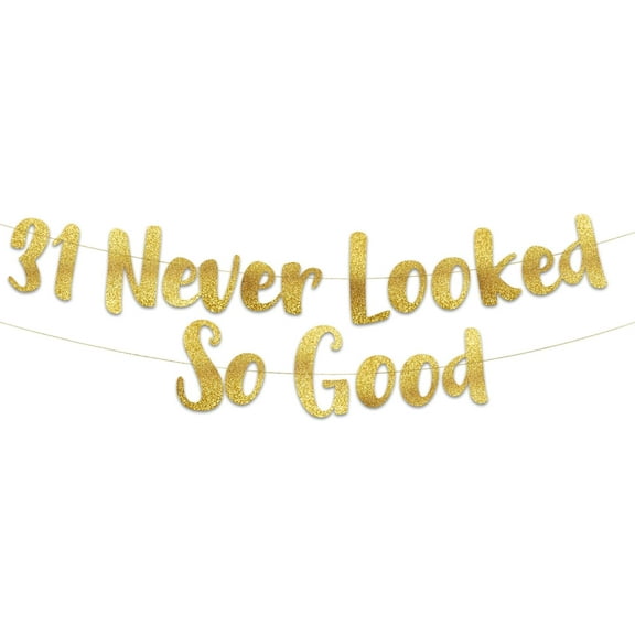 31 Never Looked So Good Gold Glitter Banner - 31st Anniversary and Birthday Party Decorations