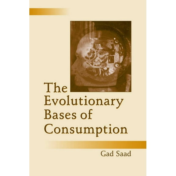 Marketing and Consumer Psychology The Evolutionary Bases of Consumption, (Hardcover)