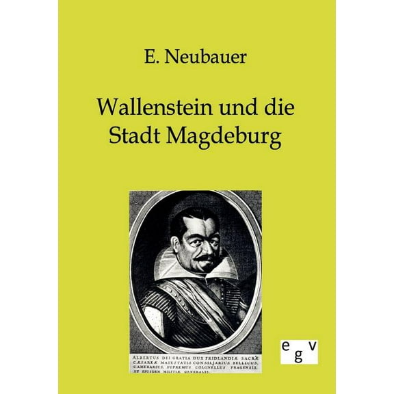Wallenstein Und Die Stadt Magdeburg