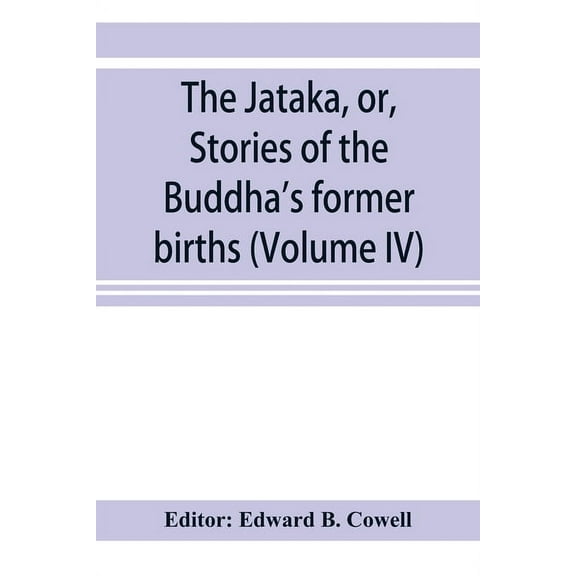 The Jātaka, or, Stories of the Buddha's former births (Volume IV), (Paperback)