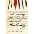 thumbnail image 1 of Pre-Owned The History and Uncertain Future of Handwriting (Hardcover) 1620402157 9781620402153, 1 of 1