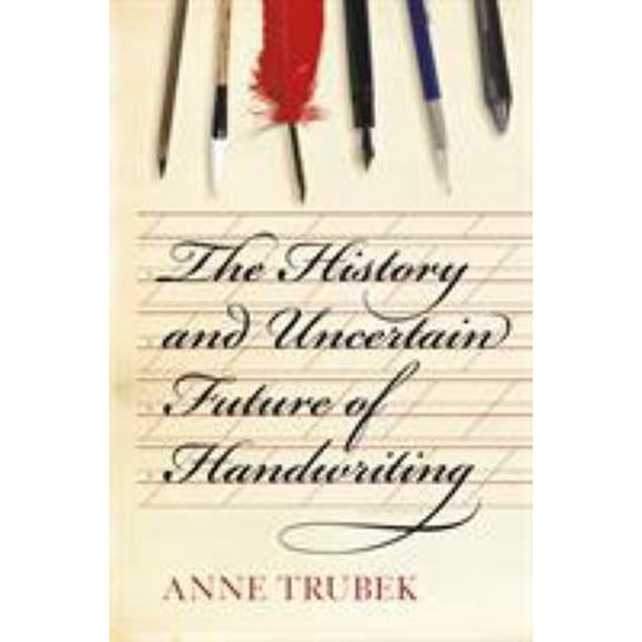 Pre-Owned The History and Uncertain Future of Handwriting (Hardcover)